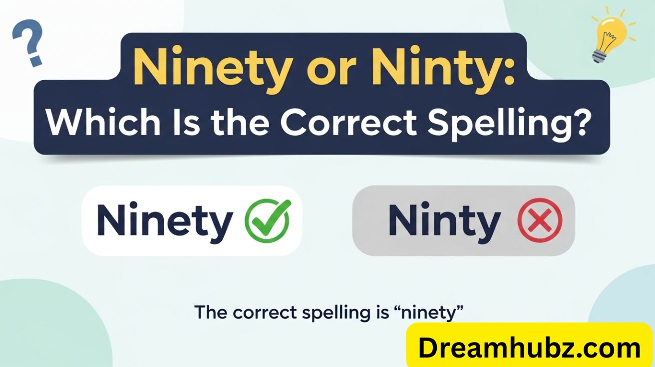 Ninety or Ninty: Which Is the Correct Spelling?